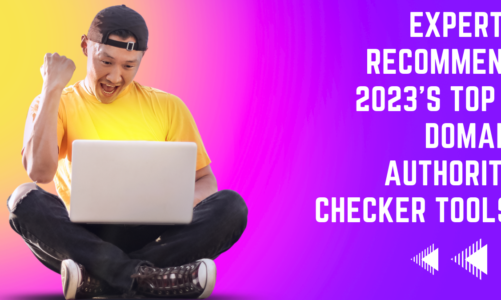 Experts recommend 2023’s top 5 domain authority checker tools.